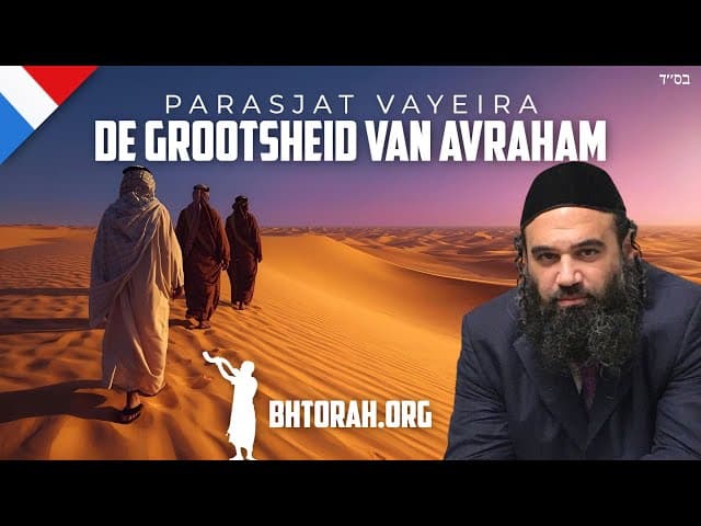 De grootsheid van Avraham: Parashat Vayeira
