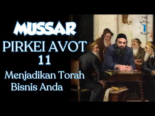 Menjadikan Torah Bisnis Anda - MUSSAR Pirkei Avot (11)