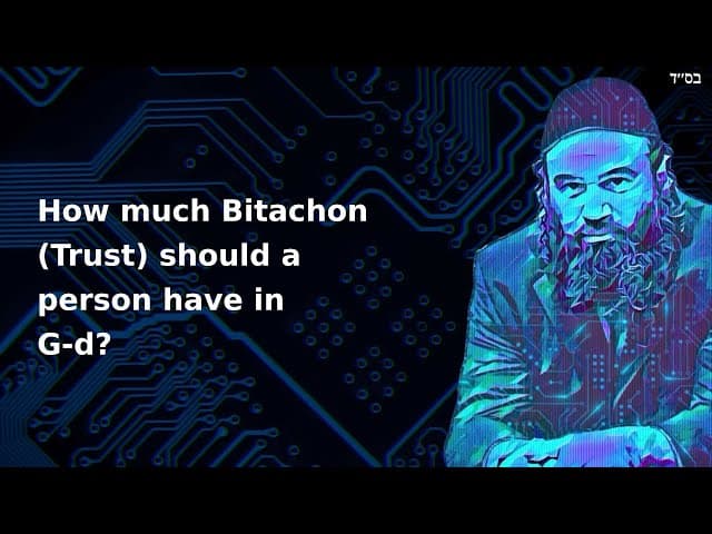 How much Bitachon (Trust) should a person have in G-d?