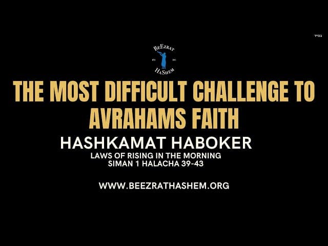THE MOST DIFFICULT CHALLENGE TO AVRAHAM'S FAITH