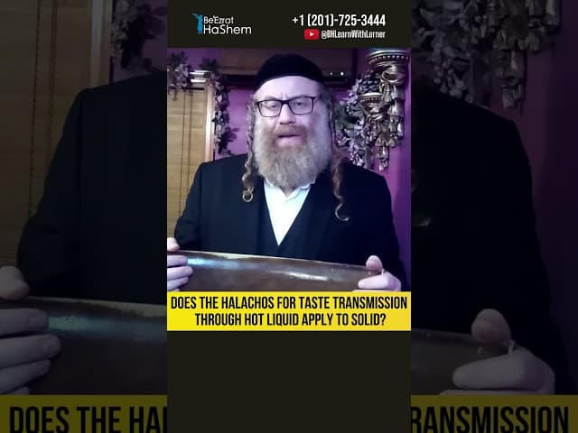 Does the halachos for taste transmission through hot liquid apply to solid? #Torah #shorts