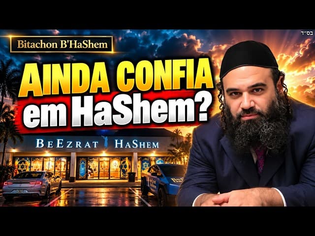 Você Ainda Confia em HaShem Quando a Vida Fica Difícil  | Bitachon B'HaShem 13