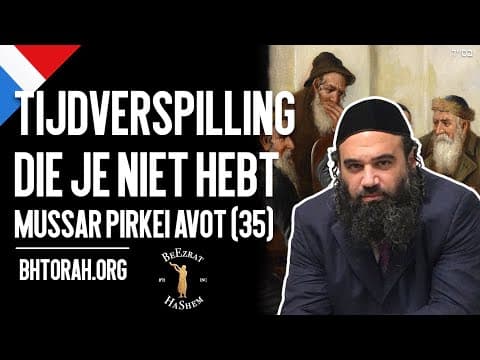 Tijdverspilling die je niet hebt. - Pirkei Avot