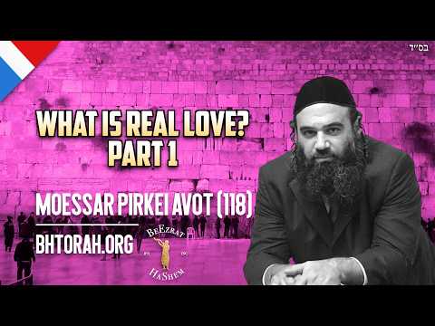 Wat is ware liefde? Deel 1 - Mussar Pirkei Avot
