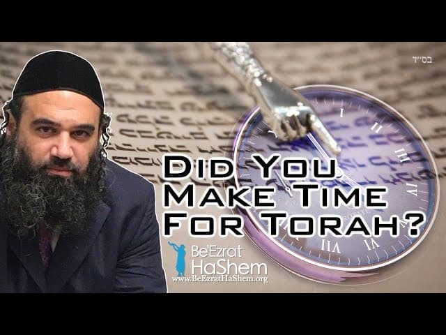 Did You Make Time To Study Torah?