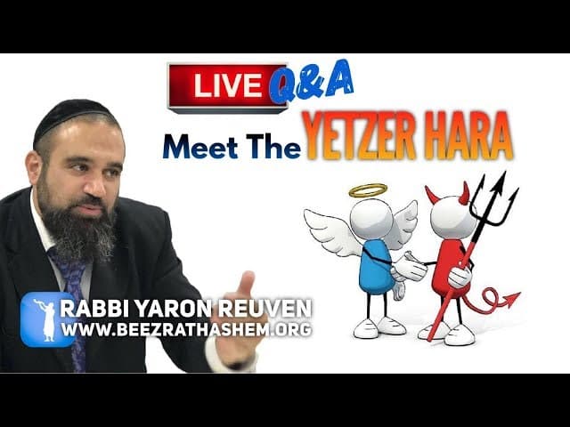 Meet The Yetzer HaRa - Q&A w/ Rabbi Yaron Reuven