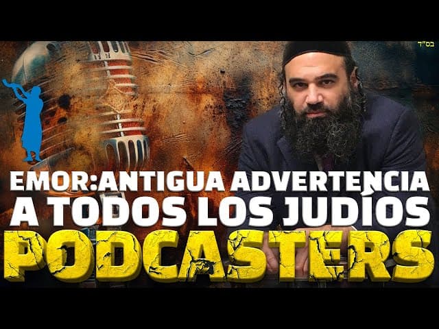 EMOR ADVERTENCIA ANCESTRAL PARA TODOS LOS PODCASTERS JUDÍOS