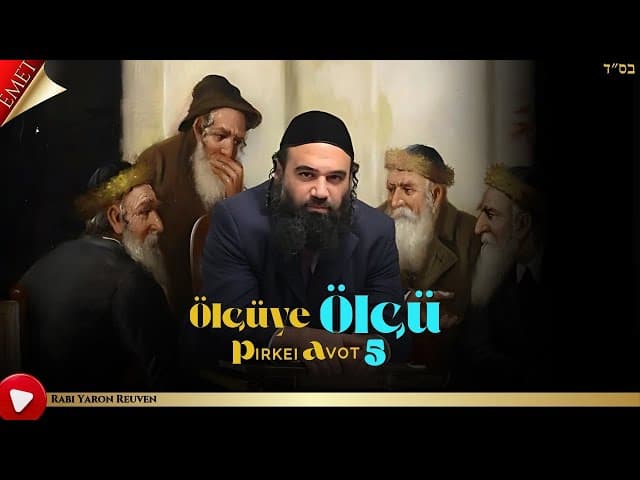 Korkunç Gerçek Ölçüsü - MUSSAR Pirkei Avot