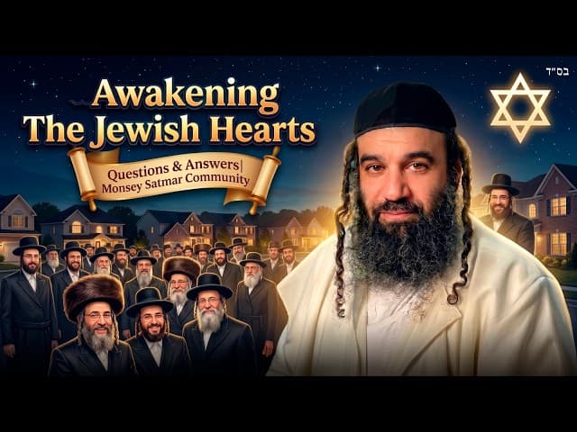 Awakening The Jewish Hearts Questions & Answers| Monsey Satmar Community