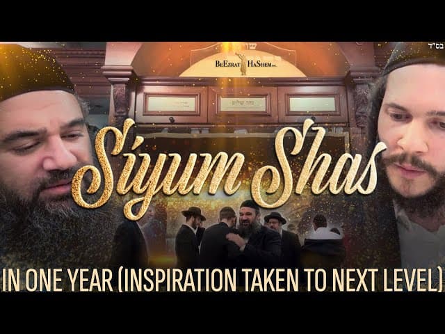 SIYUM SHAS in One Year (Inspiration Taken To Next Level)