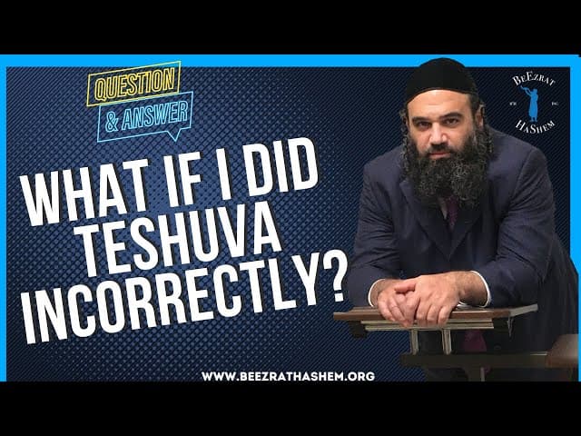   What if I did Teshuva  incorrectly