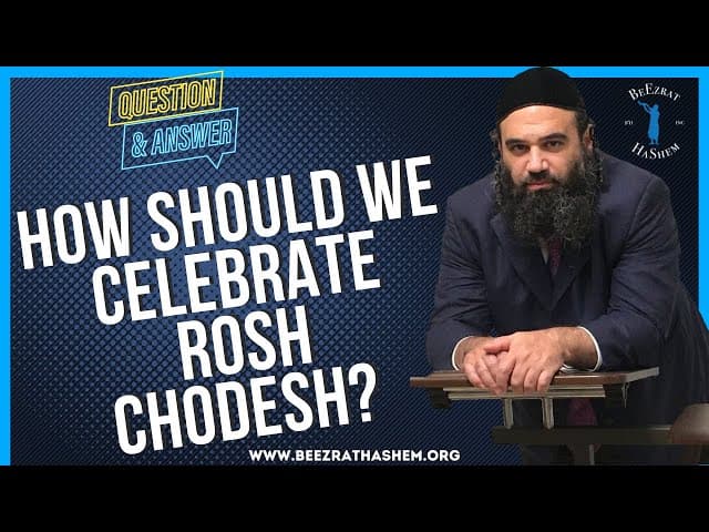 HOW SHOULD WE CELEBRATE ROSH CHODESH?