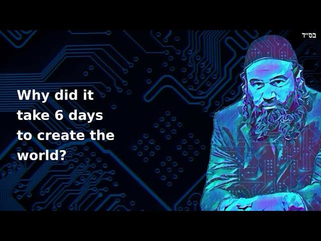 Why did it take 6 days to create the world?