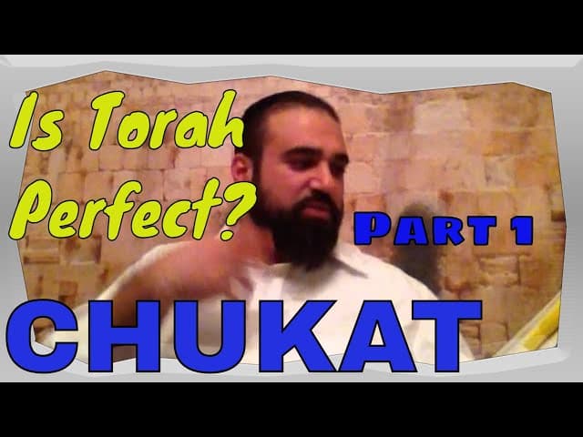 Parashat Chukat Are The Divine Laws Perfect?  part 1 of 2