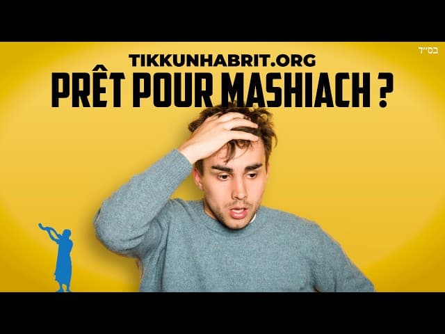 Êtes-vous prêt pour MaShiach maintenant ?