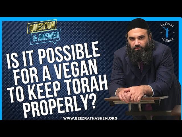   Is it possible for a Vegan to keep Torah properly