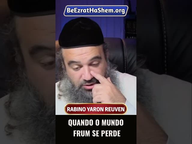 Quando o Mundo Frum se Perde #Torá #Judeu #RabinoYaronReuven
