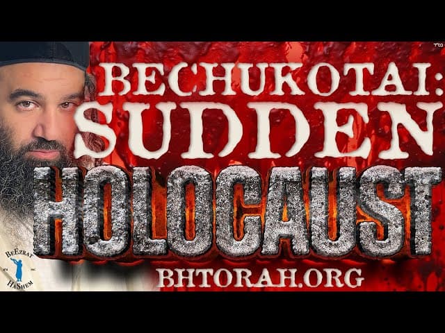 BECHUKOTAI: Sudden Holocaust - STUMP THE RABBI (205)