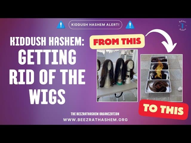 Kiddush HaShem: Getting Rid of the Wigs