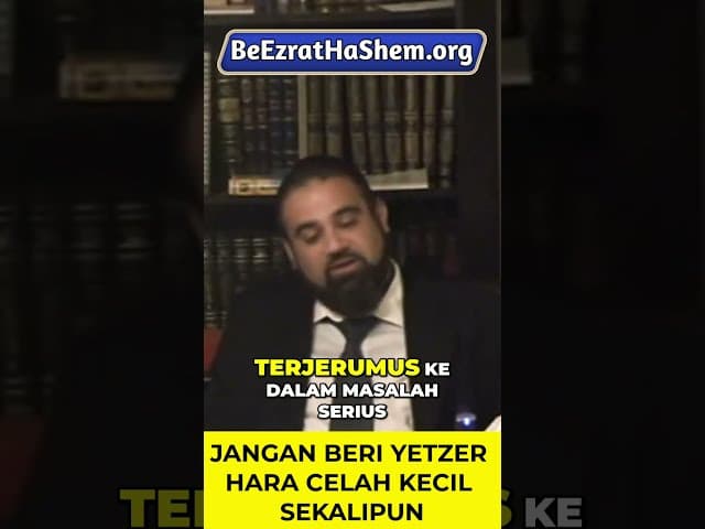 Jangan Beri Yetzer Hara Celah Kecil Sekalipun #Torah #Yahudi #RabiYaronReuven