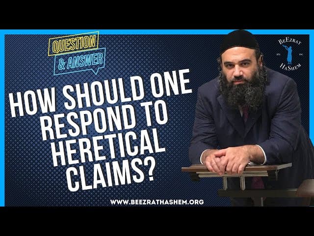 HOW SHOULD ONE RESPOND TO HERETICAL CLAIMS?