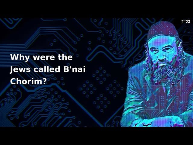 Why were the Jews called B'nai Chorim?