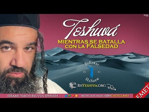 Haciendo TESHUVA mientras se batalla con la falsedad