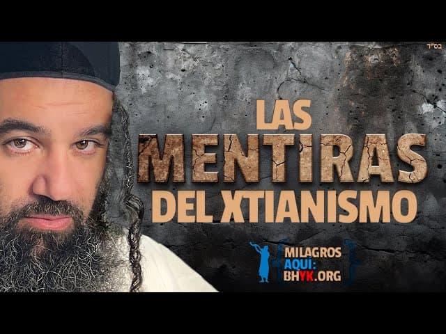 Las mentiras del xtianismo expuestas - Un Shiur Torá doblado al Castellano