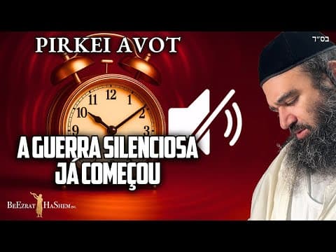 A guerra silenciosa dos tempos finais começou - MUSSAR Pirkei Avot (39)