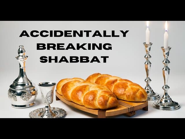 ACCIDENTALLY BREAKING SHABBAT