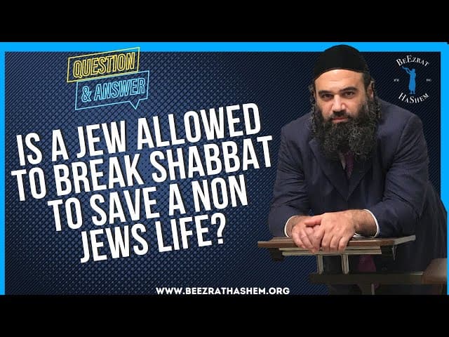   Is a jew allowed to break Shabbat to save a non Jews life