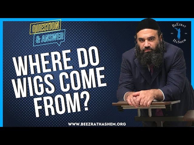 WHERE DO WIGS COME FROM?