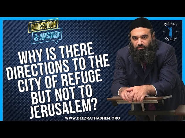 WHY IS THERE DIRECTIONS TO THE CITY OF REFUGE BUT NOT TO JERUSALEM?