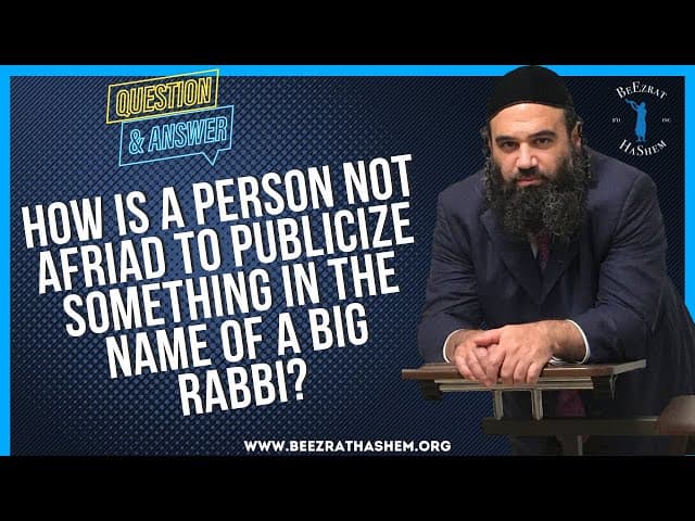 HOW IS A PERSON NOT AFRIAD TO PUBLICIZE SOMETHING IN  THE NAME OF A BIG RABBI?