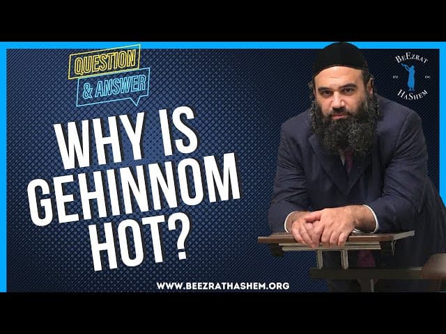 WHY IS GEHINNOM HOT?