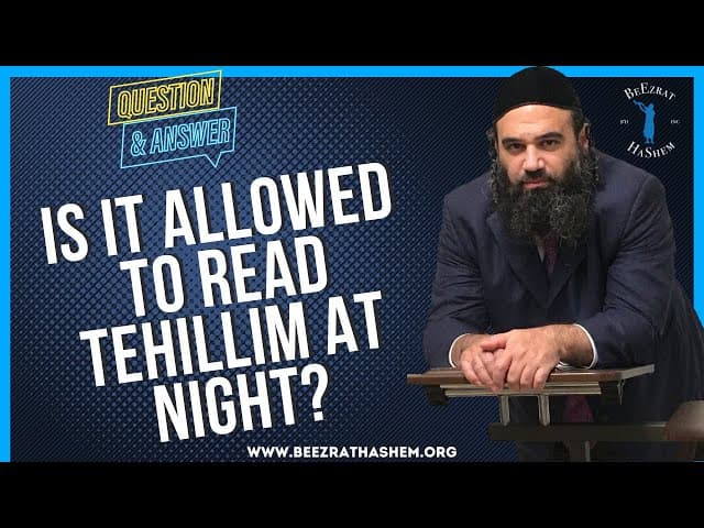   IS IT ALLOWED TO READ TEHILLIM AT NIGHT