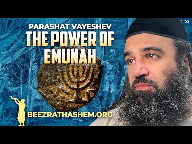 Parashat Vayeshev and The Power of Emunah