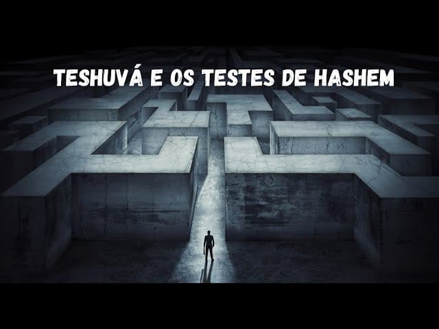 Teshuvá e os testes de HaShem