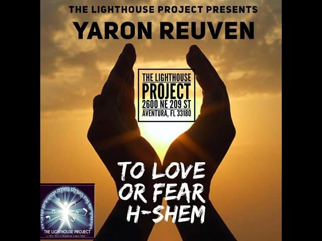 Shiur Torah #107 To Love Or Fear HaShem @ The LightHouse Project (Florida)
