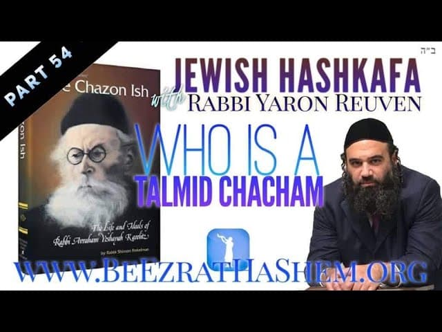 Who Is A Talmid Chacham? - Jewish HaShkafa (54)