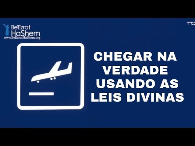Chegar na Verdade Usando  As Leis Divinas.