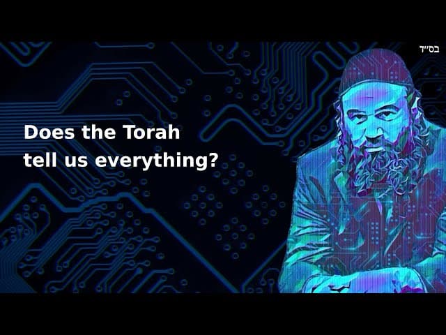Does the Torah tell us everything?