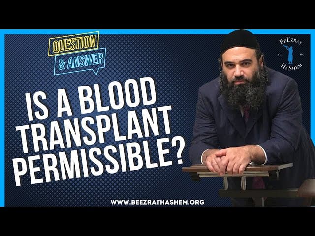IS A BLOOD TRANSPLANT PERMISSIBLE?