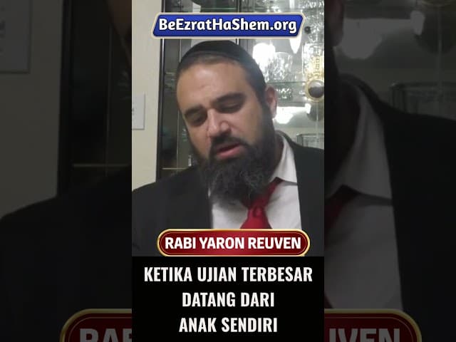 Ketika Ujian Terbesar Datang Dari Anak Sendiri #Torah #Yahudi #RabiYaronReuven