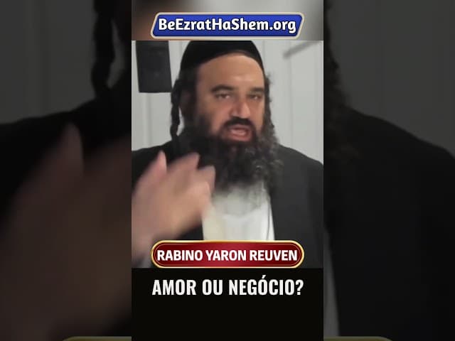 Amor Ou Negócio #Torá #Judeu #RabinoYaronReuven