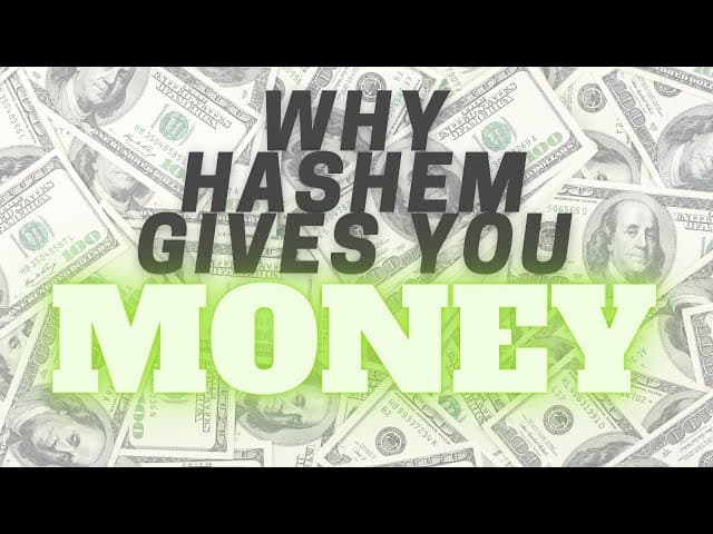 Why HaShem Gives You Money
