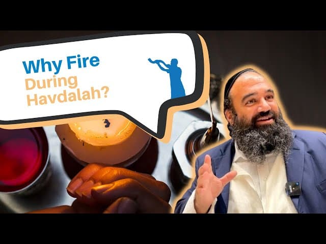 Why do we light a fire during Havdalah end of Shabbat?