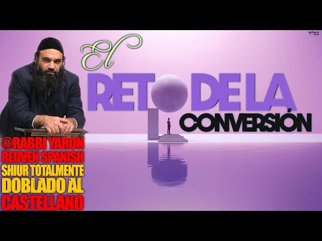 LOS RETOS DE UNA CONVERSIÓN KOSHER - Shiur doblado al Castellano