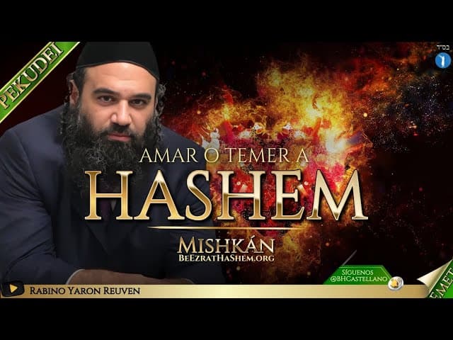 Parashá PEKUDEI - ¿Amar o temer a HASHEM?