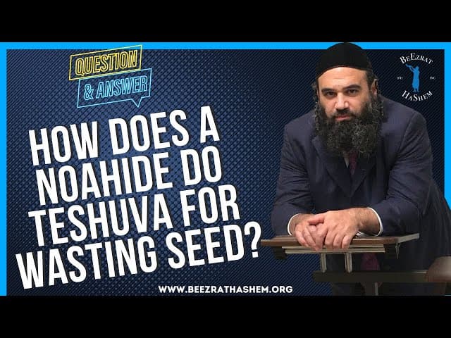 HOW DOES A NOAHIDE DO TESHUVA FOR WASTING SEED?